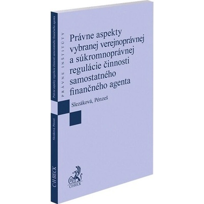 Právne aspekty vybranej verejnoprávnej a súkromnoprávnej regulácie činnosti samostatného finančného agenta - Andrea Slezáková