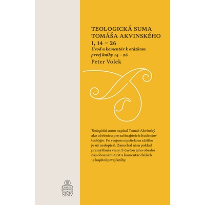 Teologická suma Tomáša Akvinského I, 14 – 26 - Peter Volek