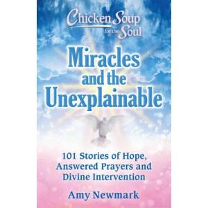 Chicken Soup for the Soul: Miracles and the Unexplainable | Newmark, Amy (ISBN: 9781611590944)