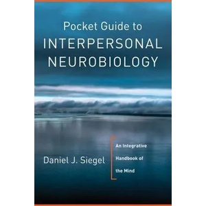 Pocket Guide to Interpersonal Neurobiology (2012)