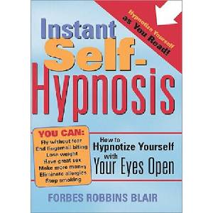 Instant Self-Hypnosis | Forbes Robbins Blair (ISBN: 9781402202698)