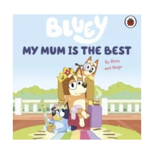Bluey: My Mum Is the Best (ISBN: 9780241550687)