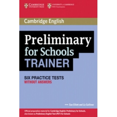 Preliminary for Schools Trainer Six Practice Tests without Answers Elliott Sue