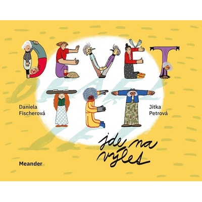 Devět tet jde na výlet - Daniela Fischerová, Jitka Petrová Ilustrátor