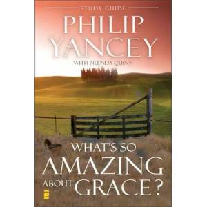 What's So Amazing About Grace? Study Guide | Philip Yancey (ISBN: 9780310219040)