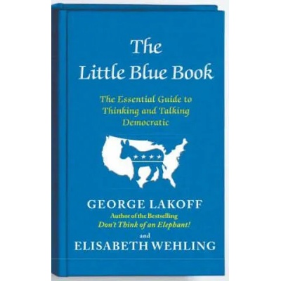 The Little Blue Book | George Lakoff, Elisabeth Wehling