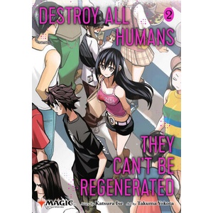 Destroy All Humans. They Can't Be Regenerated. a Magic: The Gathering Manga, Vol. 2 (ISBN: 9781974749591)