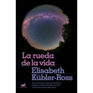 LA RUEDA DE LA VIDA | ELISABETH KUBLER-ROSS (ISBN: 9788416076321)