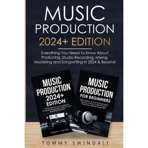 Music Production 2024+ Edition | Tommy Swindali (2023)