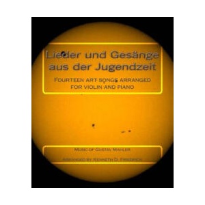 Lieder und Gesange aus der Jugendzeit: Fourteen art songs arranged for violin and piano | Gustav Mahler, Kenneth D Friedrich (2018)