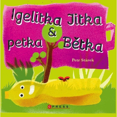 Igelitka Jitka & petka Bětka - Petr Stárek