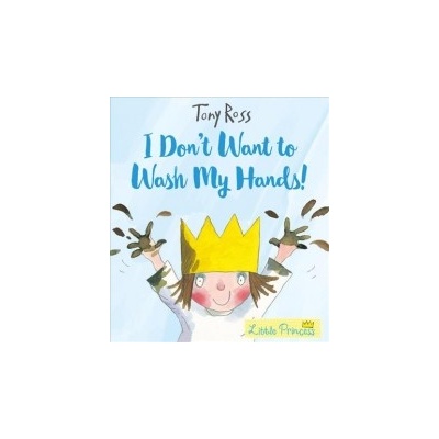I Dont Want to Wash My Hands! Ross TonyPaperback