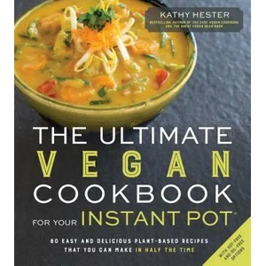 Ultimate Vegan Cookbook for Your Instant Pot | Kathy Hester (ISBN: 9781624143380)
