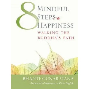 Eight Mindful Steps to Happiness | Bhante Henepola Gunaratana (2001)