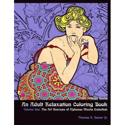 Adult Coloring Books: : An Adult Relaxation Coloring Book - Volume One: The Art Nouveau of Alphonse Mucha Embellish