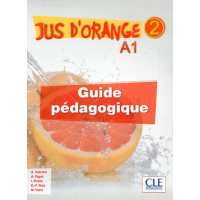Jus d'orange 2 - Niveau A1 - Guide pédagogique