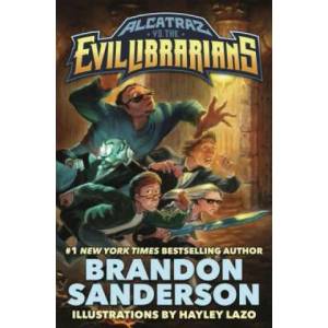 ALCATRAZ VS THE EVIL LIBRARIANS | Brandon Sanderson, Hayley Lazo (ISBN: 9780765378941)