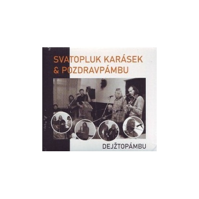Karásek Svatopluk & Pozdravpámbu - Dejžtopámbu Digipack CD