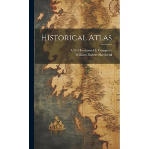 Historical Atlas | William Robert Shepherd, C. S. Hammond & Company (ISBN: 9781020120923)