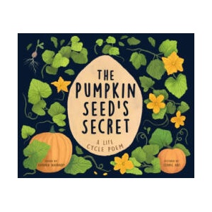 The Pumpkin Seed's Secret: A Life Cycle Poem | Cédric Abt (ISBN: 9781728279190)