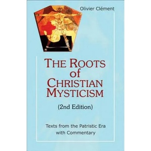 The Roots of Christian Mysticism: Texts from the Patristic Era with Commentary | Olivier Clement, Olivier Claement (ISBN: 9781565484856)