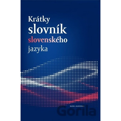 Krátky slovník slovenského jazyka - Kolektív autorov