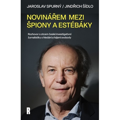 Novinářem mezi špiony a estébáky - Rozhovor s otcem české investigativní žurnalistiky o hledání a hájení svobody