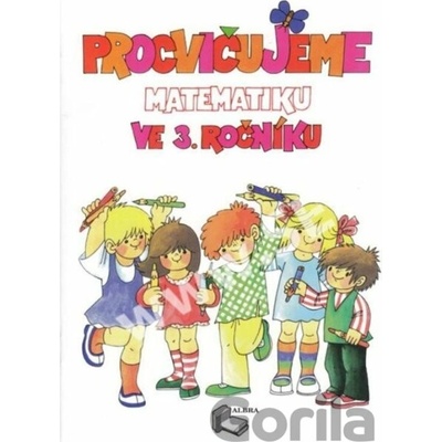 Procvičujeme matematiku ve 3.ročníku + klíč, přepracované a rozšířené vydání - neuveden
