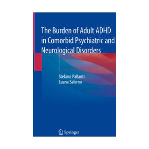 The Burden of Adult ADHD in Comorbid Psychiatric and Neurological Disorders | Stefano Pallanti, Luana Salerno (ISBN: 9783030390501)