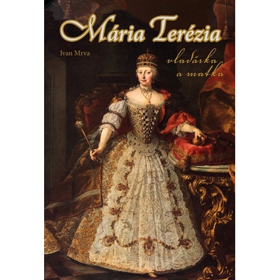 Mária Terézia - Ivan Mrva