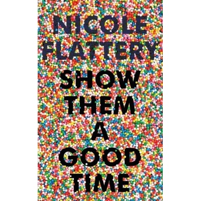 Show Them a Good Time - Nicole Flattery