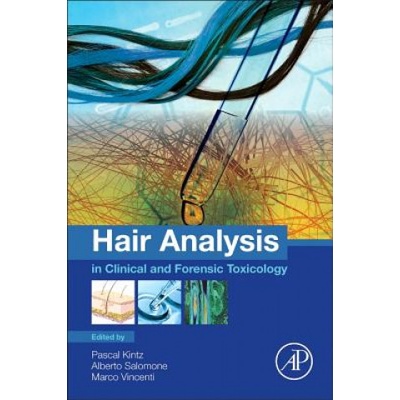 Hair Analysis in Clinical and Forensic Toxicology | Pascal Kintz, Alberto Salomone, Marco Vincenti