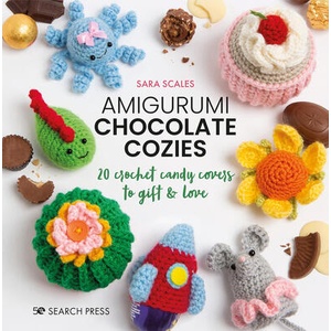 Amigurumi Chocolate Cozies: 20 Crochet Candy Covers to Gift & Love | Scales, Sara (ISBN: 9781800920200)