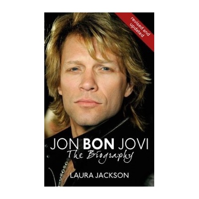 Jon Bon Jovi : The Biography - Laura Jackson