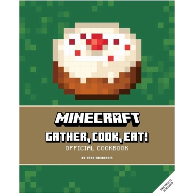 Minecraft: Gather, Cook, Eat! Official Cookbook