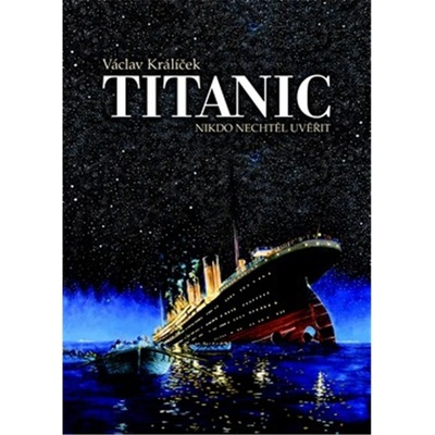 Titanic - Nikdo nechtěl uvěřit, 3. vydání - Václav Králíček