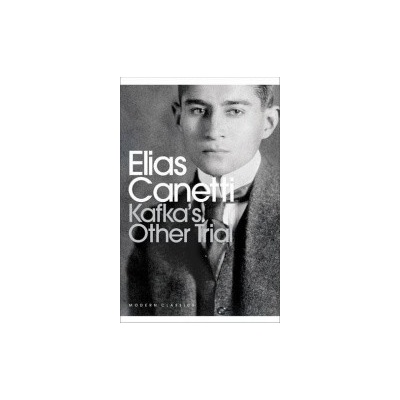 Kafka's Other Trial - Penguin Classics - Canetti, E.