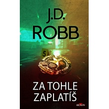 Za tohle zaplatíš - J. D. Robb