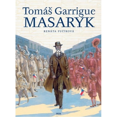 Tomáš Garrigue Masaryk PRÁH Fučíková, Renáta