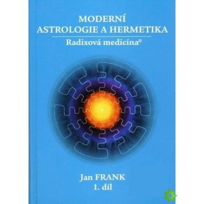 Moderní astrologie a hermetika 1. díl - Jan Frank