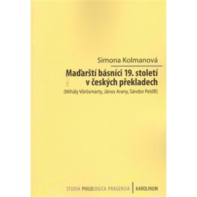 Maďarští básníci 19. století v českých překladech - Simona Kolmanová
