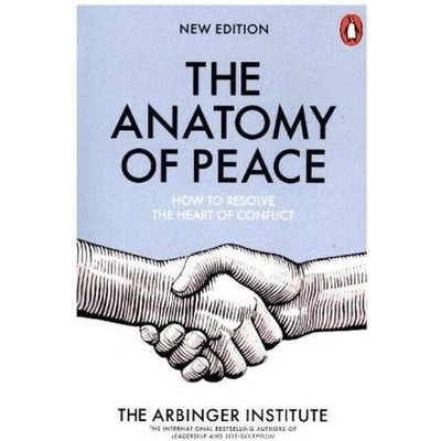 Anatomy of Peace - The Arbinger Institute