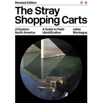 Image 1 of The Stray Shopping Carts of Eastern North Americ - A Guide to Field Identification, revised edition | Julian Montague