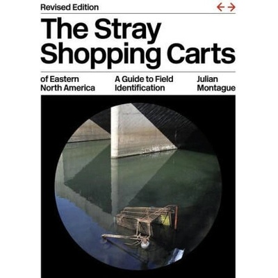 The Stray Shopping Carts of Eastern North Americ - A Guide to Field Identification, revised edition | Julian Montague