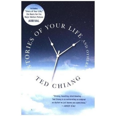 Stories of Your Life and Others - Chiang, Ted