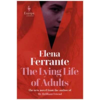 Lying Life of Adults: A SUNDAY TIMES BESTSELLER | Elena Ferrante