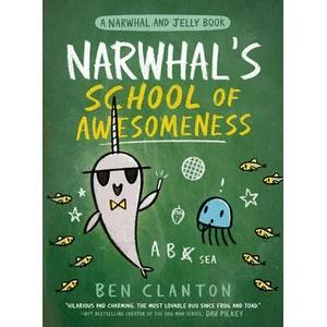 Narwhal's School of Awesomeness (a Narwhal and Jelly Book #6) | CLANTON BEN (ISBN: 9780735262546)