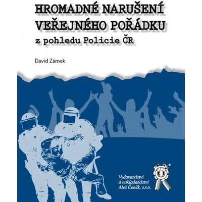 Hromadné narušení veřejného pořádku z pohledu Policie ČR - Z...
