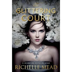 The Glittering Court 01 | Richelle Mead (ISBN: 9781595148421)