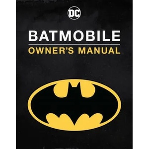 Batmobile Manual: Inside the Dark Knight's Most Iconic Rides | Wallace, Daniel (ISBN: 9781647223298)